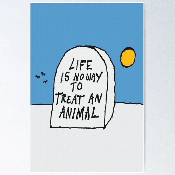 Item preview, Life is no way to treat an animal. designed and sold by ToruandMidori.