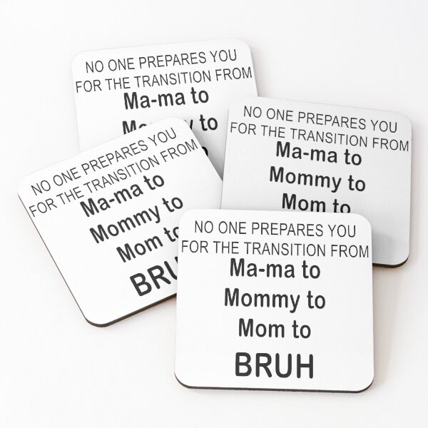 Item preview, No One Prepares You for The Transition Ma-ma to Mommy to Mom to BRUH designed and sold by Kathrine2302.