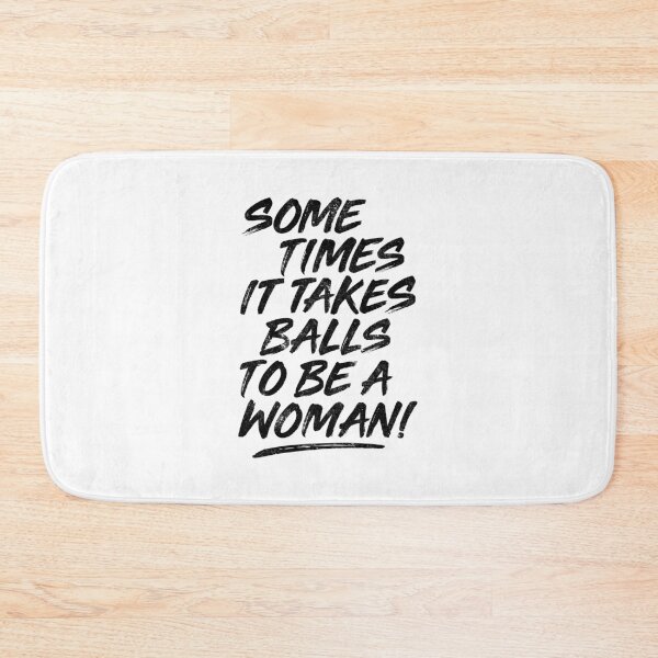 Item preview, WOMAN STATEMENT, SOME TIMES IT TAKE BALLS TO BE A WOMAN, BY SUBGRL designed and sold by SUBGIRL.