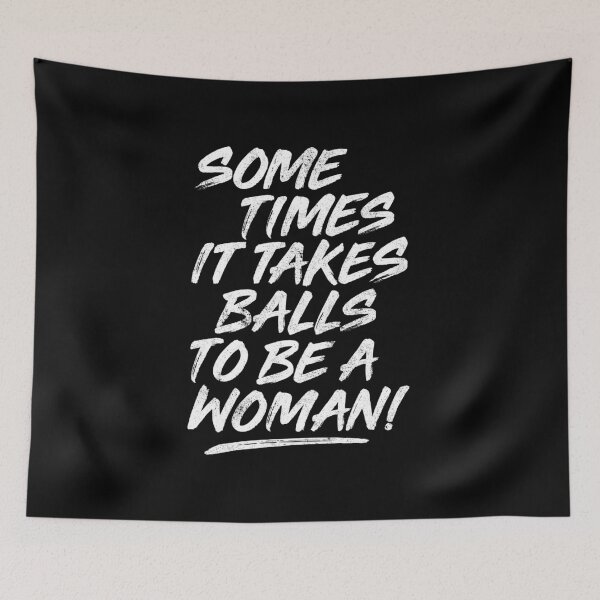 Item preview, WOMAN STATEMENT, SOME TIMES IT TAKE BALLS TO BE A WOMAN, BY SUBGRL designed and sold by SUBGIRL.
