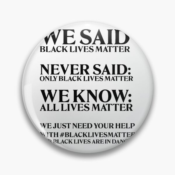 Item preview, We said Black lives matter, Never said only black lives matter. We know all lives matter. We just need your help with $blacklivesmatter for black lives are in danger designed and sold by Profashionall.