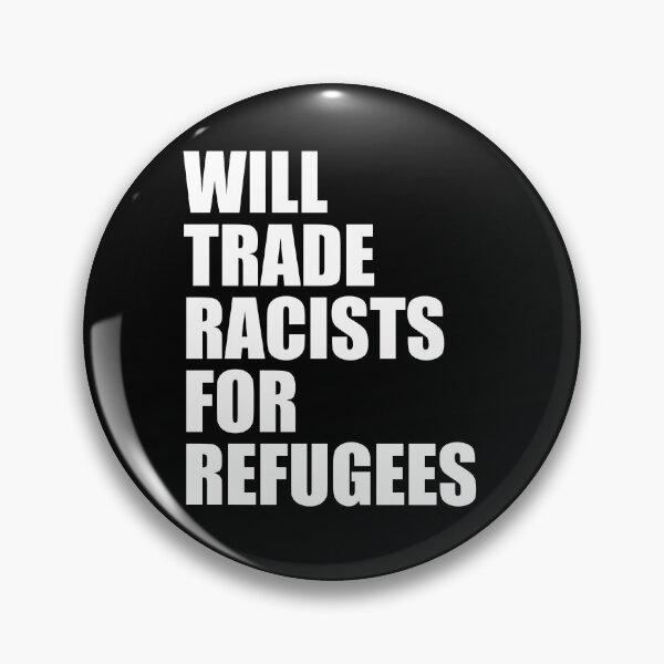 Item preview, Will trade racists for refugees designed and sold by Profashionall.