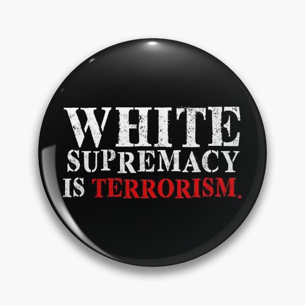 Item preview, White Supremacy is TERRORISM designed and sold by Thelittlelord.