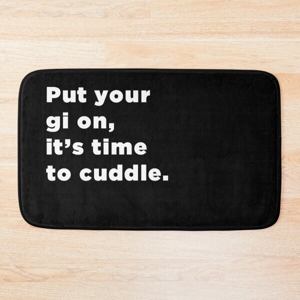 Item preview, Put Your Gi On, It's Time To Cuddle mma bjj designed and sold by SubtleSplit.