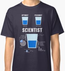 Optimist... pessimist... SCIENTIST! Classic T-Shirt