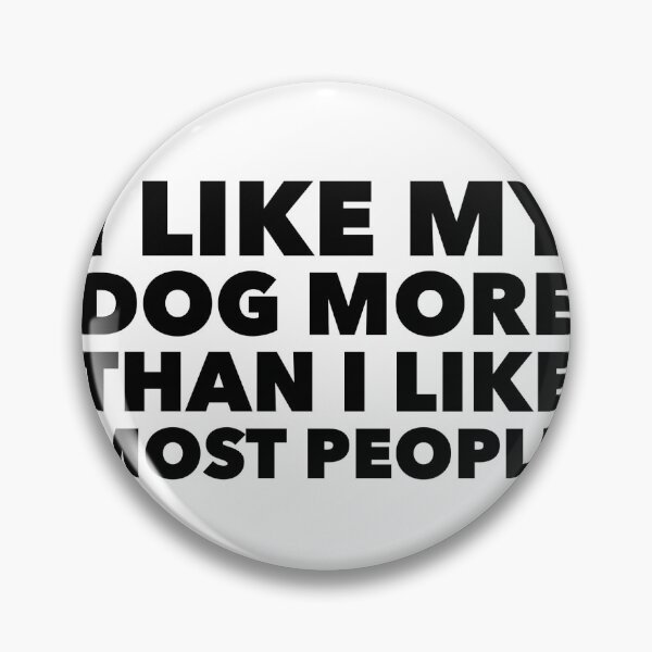 Item preview, I like my dog more than most people  designed and sold by boldtypex.