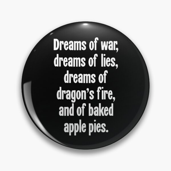 Item preview, Dreams Of War, Dreams Of Lies, Dreams Of Dragon's Fire, And Of Baked Apple Pies designed and sold by Good-Looking Corpse.