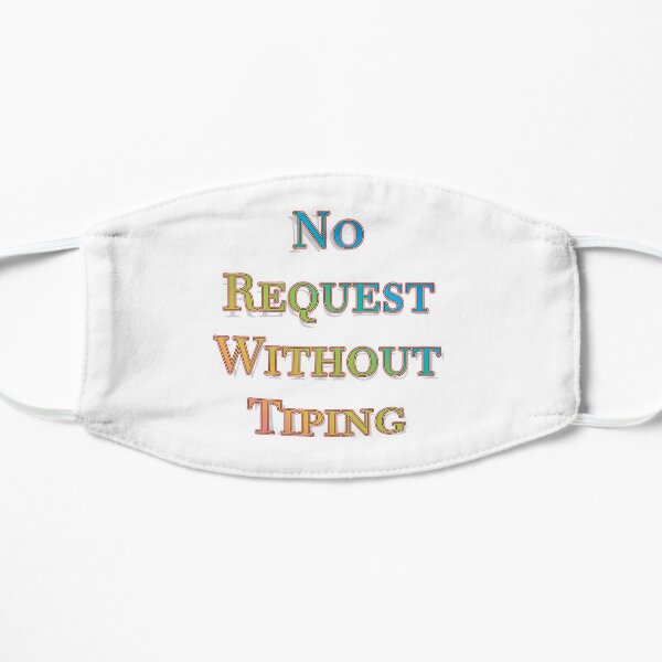 No request without tiping Flat Mask