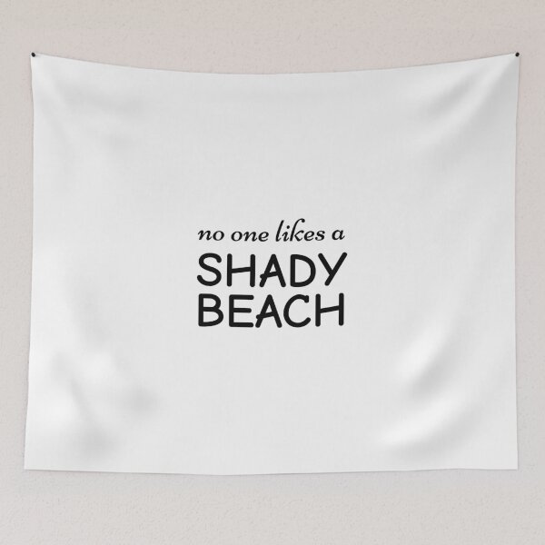 Item preview, No One Likes A Shady Beach designed and sold by Minimalist Quotes and Sayings.