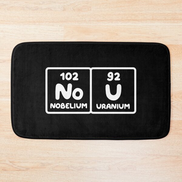 Item preview, Nobelium Uranium / no u (funny sarcastic chemist counter response) v1 designed and sold by teeworthy.