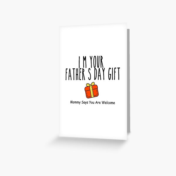 Item preview, i'm your father's day gift,mommy says you are welcome, Funny Quotes, father's day Present, Dad Gifts From Daughter designed and sold by Smart Side.
