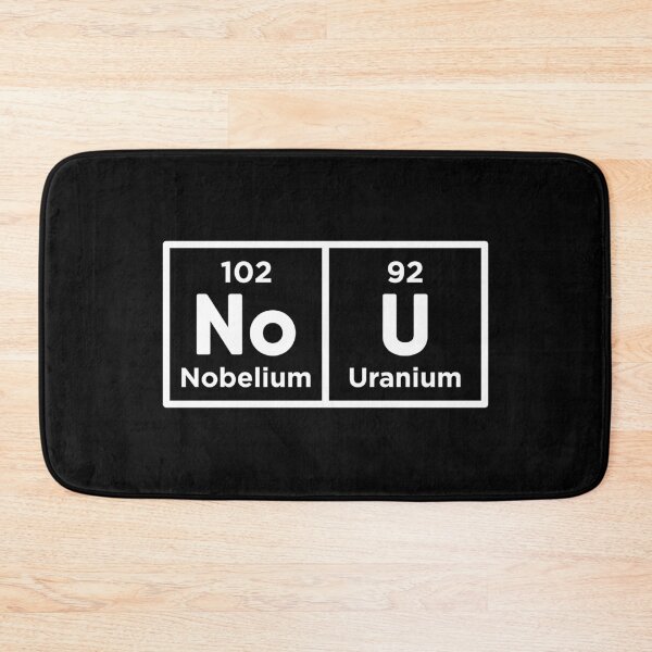 Item preview, Nobelium Uranium / no u (funny sarcastic chemist counter response) v2 designed and sold by teeworthy.