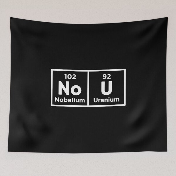 Item preview, Nobelium Uranium / no u (funny sarcastic chemist counter response) v2 designed and sold by teeworthy.