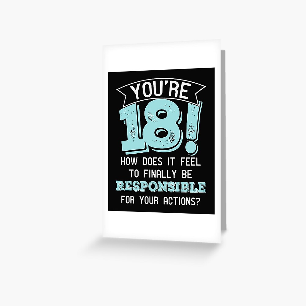 Carte De Vœux Comment Vous Sentez Vous Enfin Responsable De Vos Actions Cette Conception Montre Une Citation Mignonne Au Sujet Du 18eme Anniversaire 18 Ans Disant Dictee Fete D Anniversaire De Meme De Citation Ce Graphique Est Une Excellente