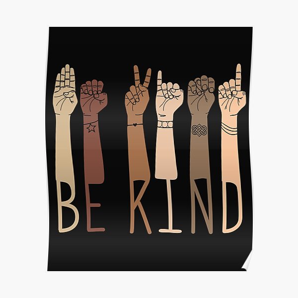 Be Kind Multicultural Skin Tone Sign Language Hands & Arms Poster