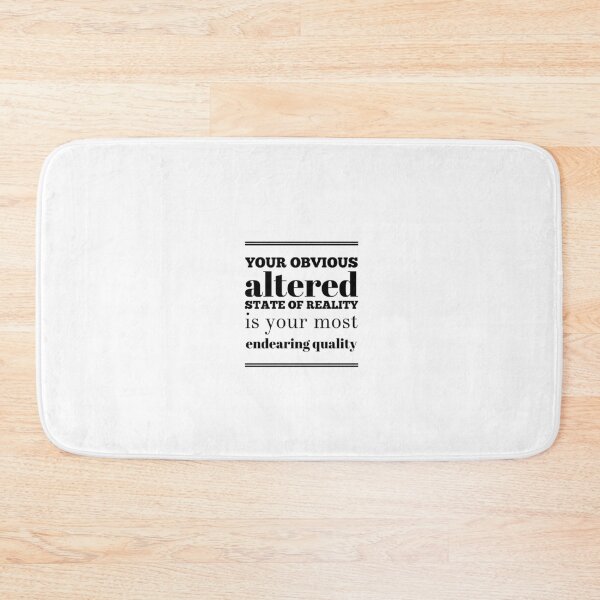 Item preview, Your Obvious Altered State Of Reality Is Your Most Endearing Quality designed and sold by OfferHeat.