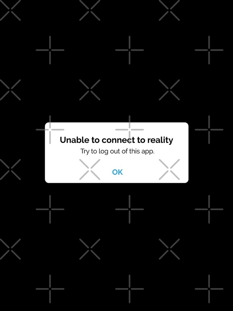 "Unable to Connect to Reality Try to Log out of This App, Unable to