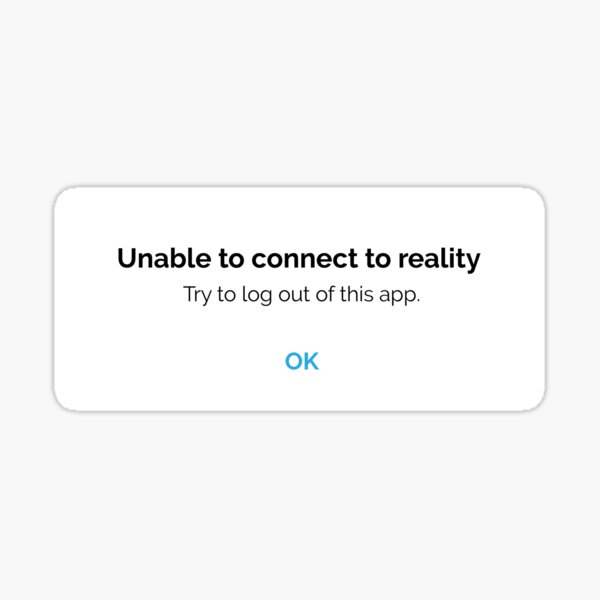 "Unable to Connect to Reality Try to Log out of This App, Unable to