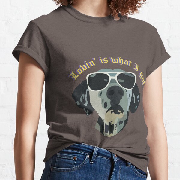 Lovin' is what I got, Lou Dog Classic T-Shirt