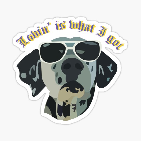 Lovin' is what I got, Lou Dog Sticker