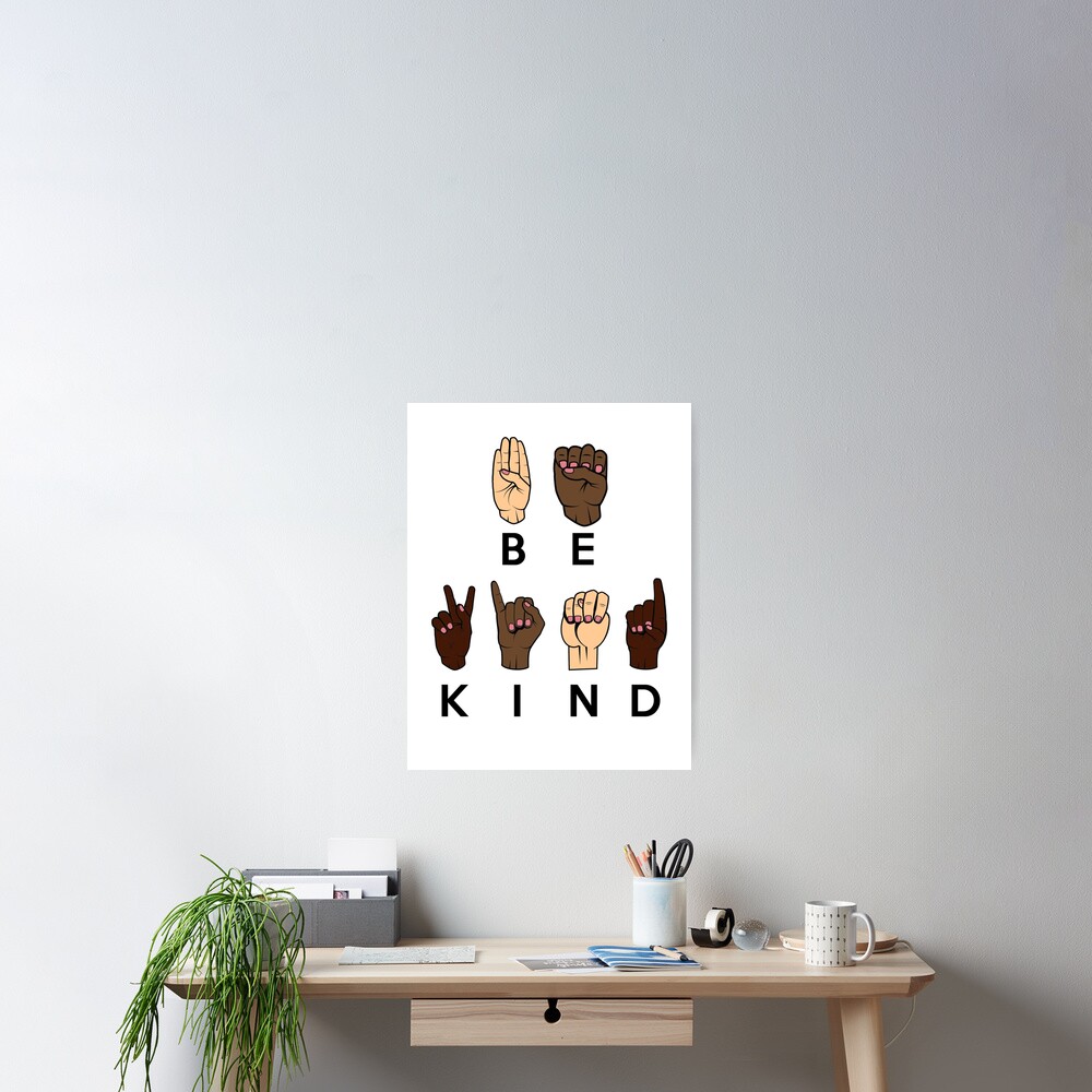"Be Kind Sign Language" Poster for Sale by kjanedesigns Redbubble