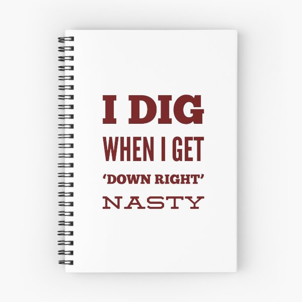 Item preview, I Dig When I Get 'Down Right' Nasty designed and sold by OfferHeat.