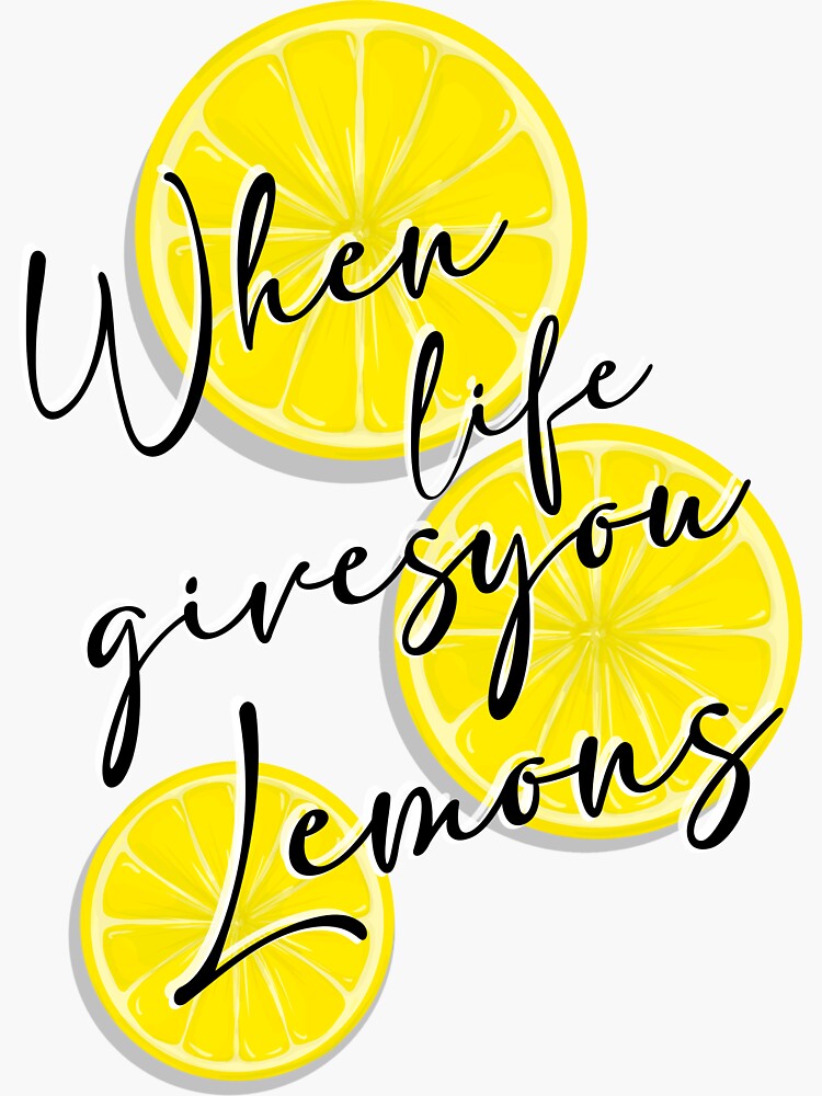 "When life gives you lemons" Sticker for Sale by Ckamdesigns Redbubble