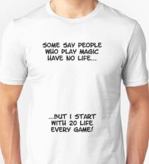 Some say people who play magic have no life Slim Fit T-Shirt