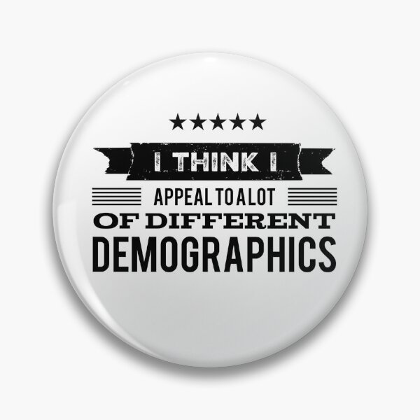 Item preview, I Think I Appeal To A Lot Of Different Demographics designed and sold by OfferHeat.