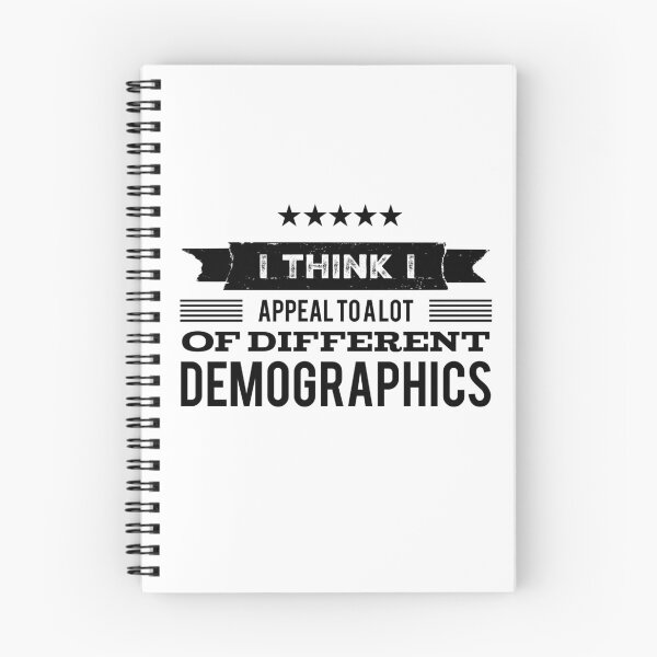 Item preview, I Think I Appeal To A Lot Of Different Demographics designed and sold by OfferHeat.