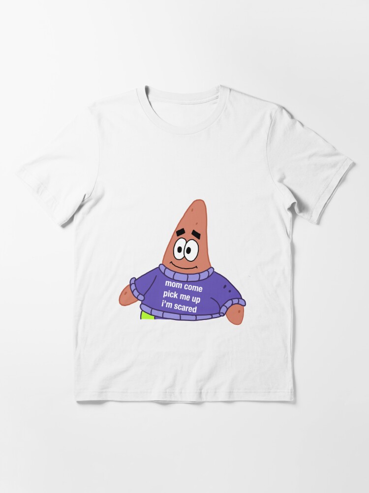 mom come pick me up im scared | Essential T-Shirt