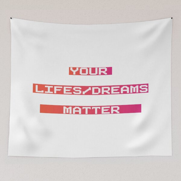 Item preview, Your Lives matter , Your Dreams matter , a design to say what is in your mind idea for piece  designed and sold by NAMTO.