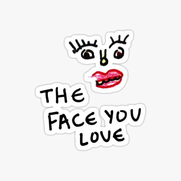 The Face You Love Design Sticker
