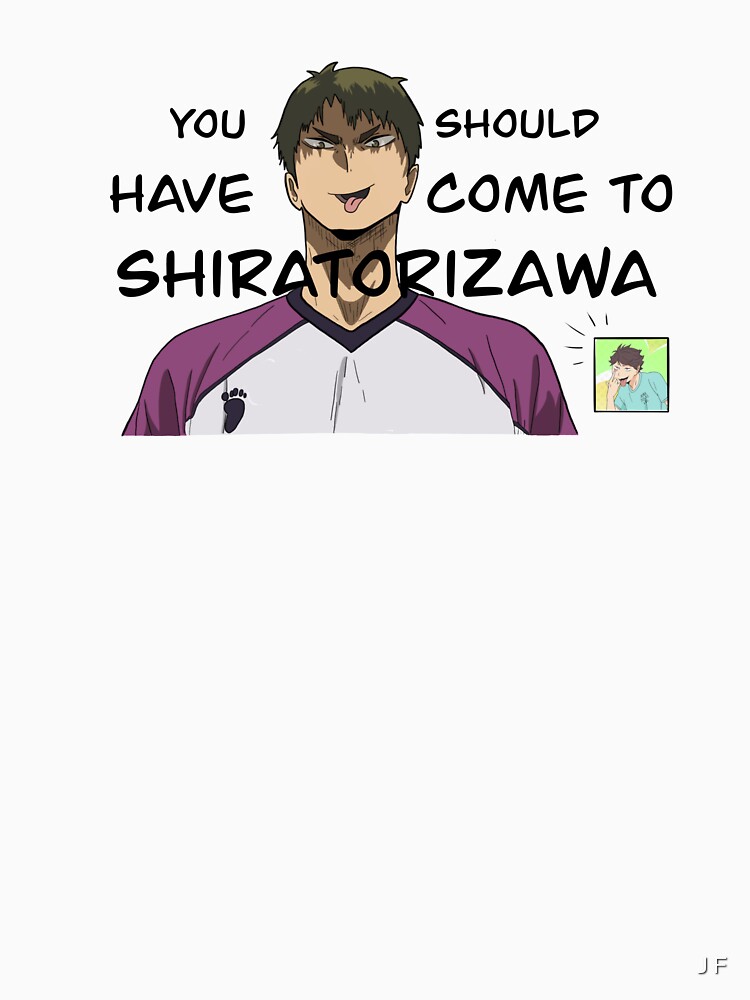 you should have come to shiratorizawa shirt