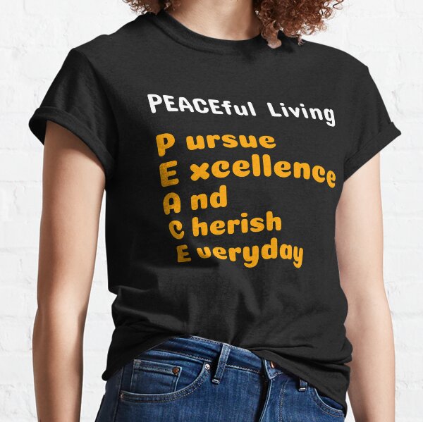How to Live Peacefully Classic T-Shirt
