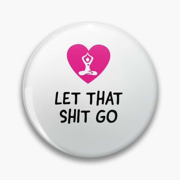 Item preview, Let that shit go - yoga person - yoggy designed and sold by Tropical Blood.