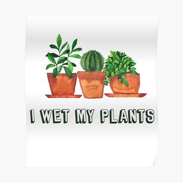 Watercolor I Wet My Plants Design Poster
