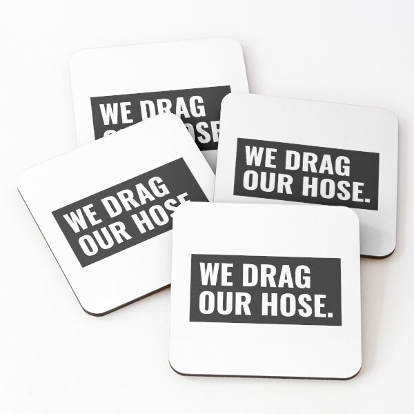 Item preview, We Drag our Hose - Firefighter Humor designed and sold by Thinline Fire Police EMS.