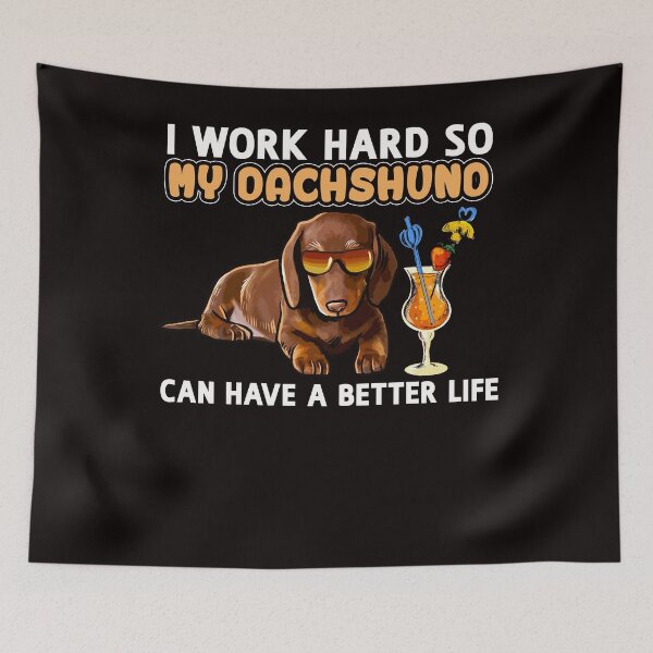 Artikelvorschau, Lustiges Dackel-Shirt Dackel-Liebhaber-Design "Ich arbeite hart, damit mein Dackel ein besseres Leben haben kann" entworfen und verkauft von adsman68.