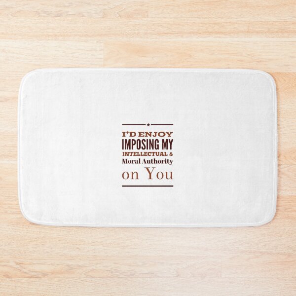 Item preview, I'd Enjoy Imposing My Intellectual & Moral Authority On You designed and sold by OfferHeat.