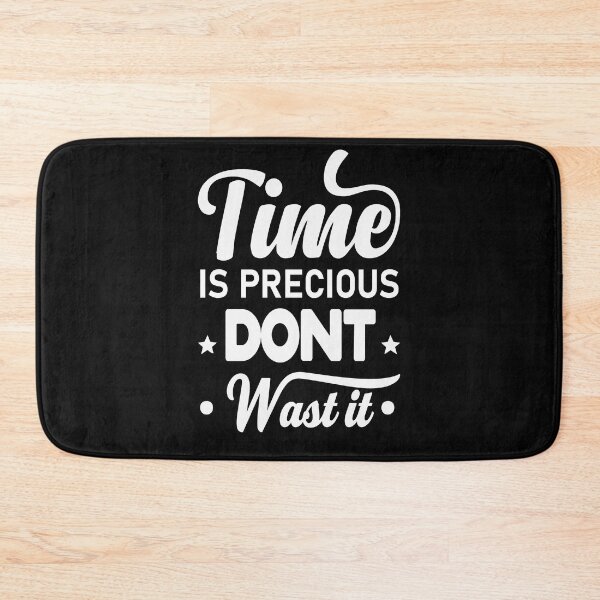 Item preview,  Advice gift Time is Precious don't wast it  designed and sold by Tstdesign.