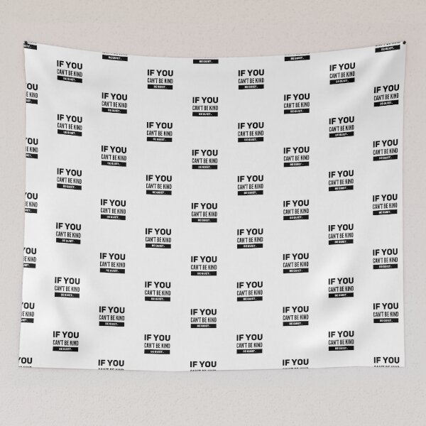Item preview, IF YOU CAN'T BE KIND, BE QUIET. designed and sold by vynguyen2905.