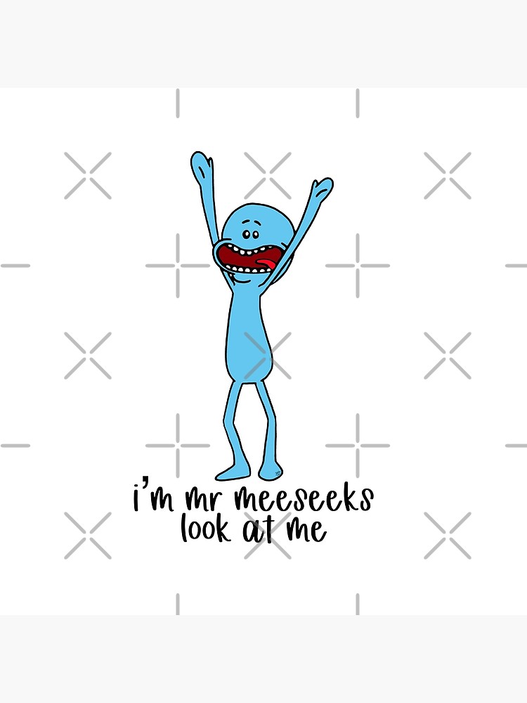 I’m Mr Meeseeks, look at me by Lilly9926