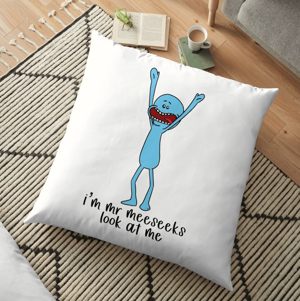 I’m Mr Meeseeks, look at me Floor Pillow