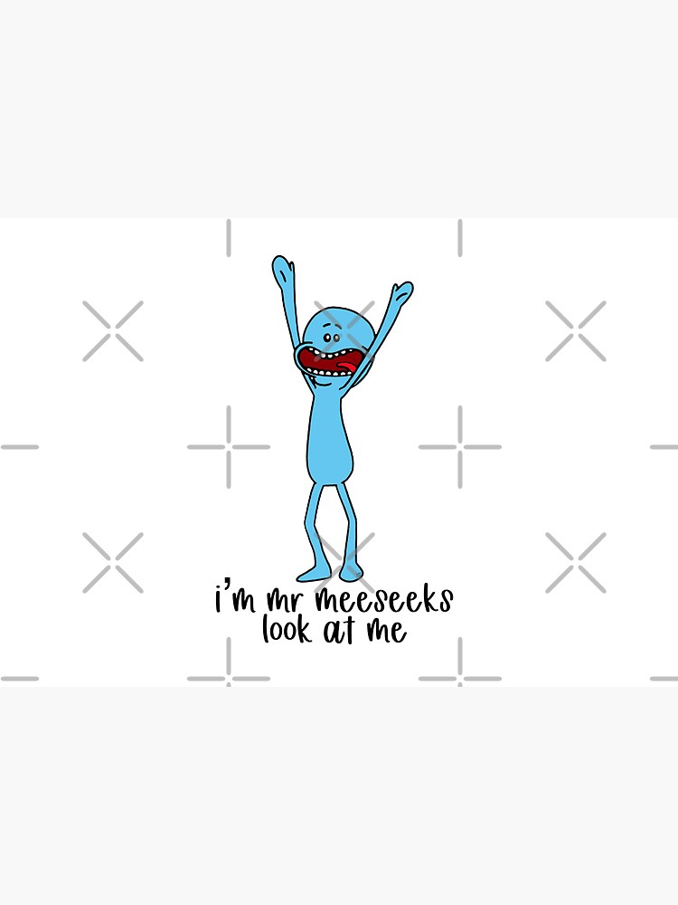 I’m Mr Meeseeks, look at me by Lilly9926