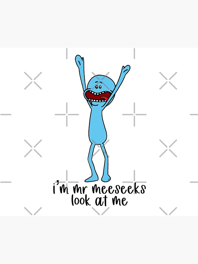 I’m Mr Meeseeks, look at me by Lilly9926