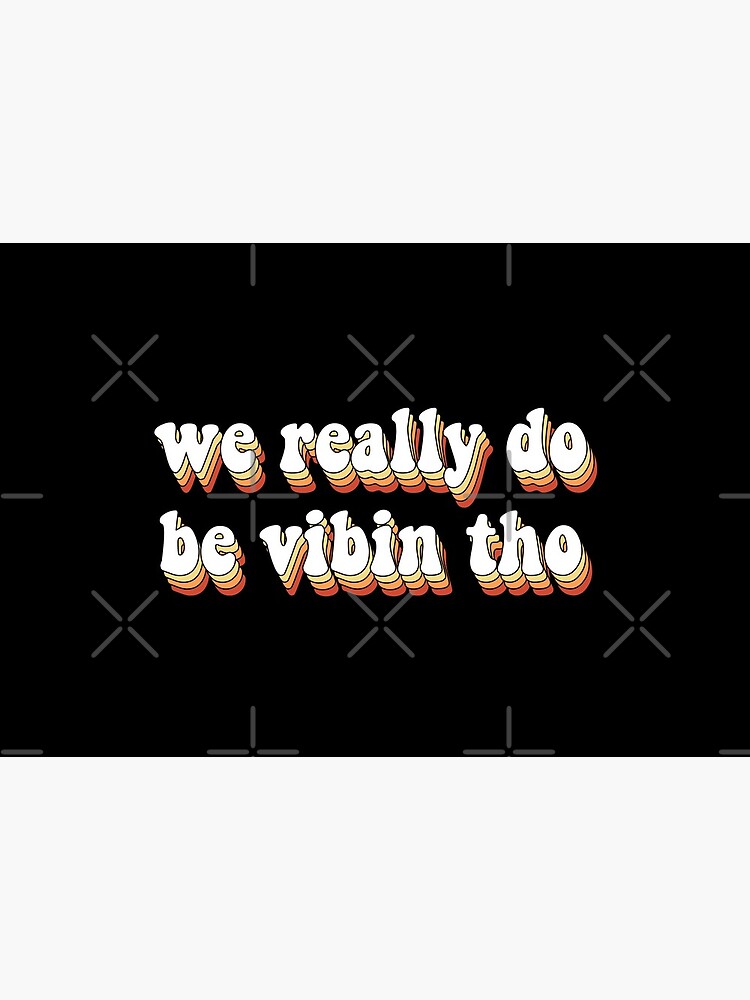 We Really Do Be Vibin Tho Mask For Sale By Saracreates Redbubble