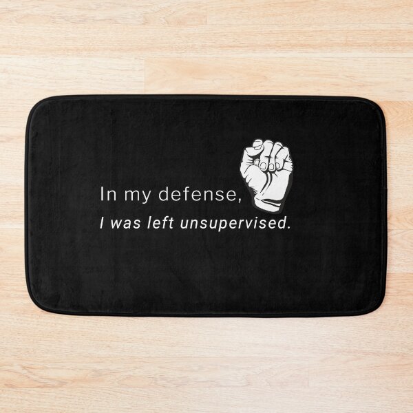 Item preview, In my defense, I was left unsupervised designed and sold by teepixo.