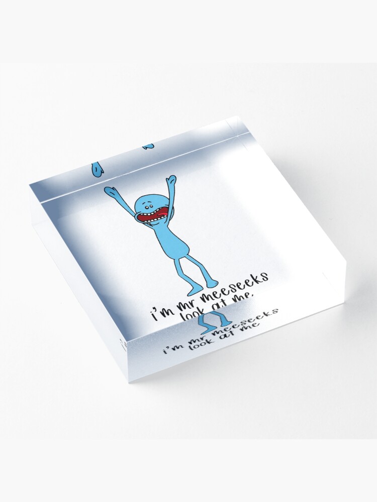Alternate view of I’m Mr Meeseeks, look at me Acrylic Block