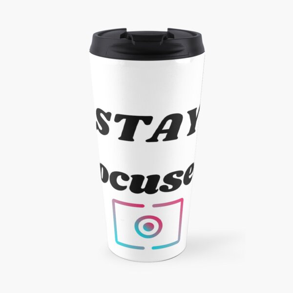 Stay Focused new 2020 t-shirt Travel Mug